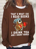 Women's Owl That's What I Do I Read Books I Drink Tea And I Know Things Loose Simple Sweatshirt