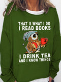 Women's Owl That's What I Do I Read Books I Drink Tea And I Know Things Loose Simple Sweatshirt