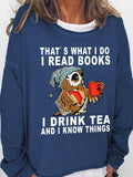 Women's Owl That's What I Do I Read Books I Drink Tea And I Know Things Loose Simple Sweatshirt