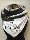 Women's Yes I'm Cold Casual Wrap Scarf